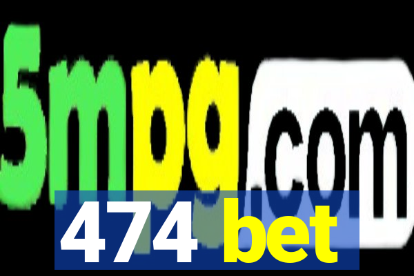 474 bet